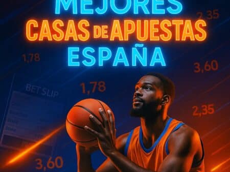 Mejores Casas de Apuestas Online España: Lista Completa agosto 2025