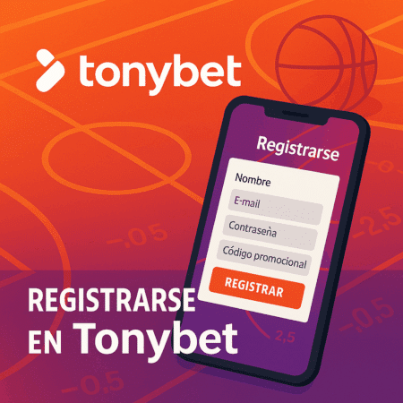 Cómo registrarse en Tonybet en octubre 2025: Bono hasta 250 €