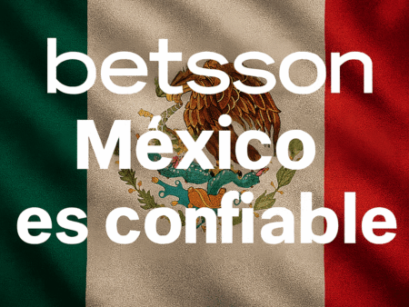 Betsson México: ¿Es Confiable en 2025? Opiniones y Análisis Completo