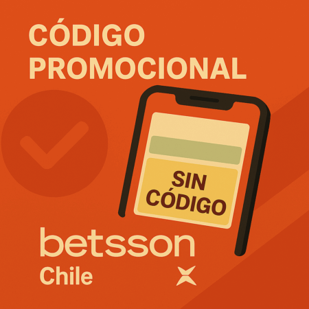 Código Promocional Betsson Chile 2025: Sin Código + Hasta $50.000 CLP Gratis