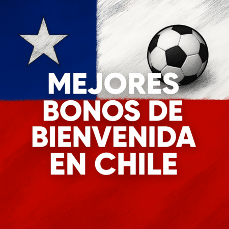 Ranking de los mejores bonos de bienvenida de Chile en 2025