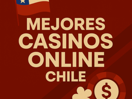 Mejores Casinos Online Chile 2025: Top 10 Casinos Seguros para Ganar Dinero Real