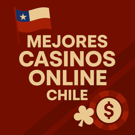 Mejores Casinos Online Chile 2025: Top 10 Casinos Seguros para Ganar Dinero Real