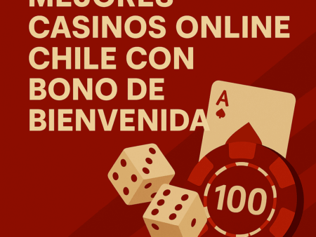 Mejores Casinos Online Chile con Bono de Bienvenida 2025: Top 10 Confiables [+$5.000.000]