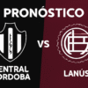 Pronóstico Central Córdoba vs Lanús – Copa Sudamericana (15/08/2025)