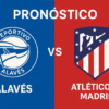 Pronóstico Alavés vs Atlético de Madrid – La Liga (30/08/2025)