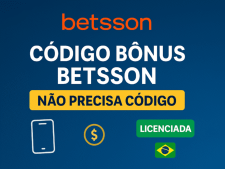 Código Bônus Betsson 2025: Como Aproveitar as Ofertas Sem Código