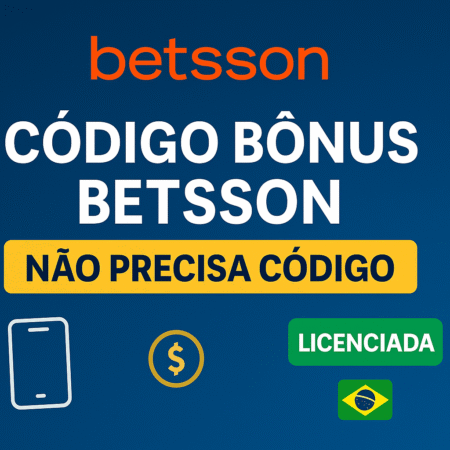 Código Bônus Betsson 2025: Como Aproveitar as Ofertas Sem Código