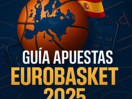 Guía de Apuestas EuroBasket 2025: Mejores Casas, Favoritos y Estrategias