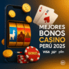 Los Mejores Bonos de Casino en Perú 2025: Ranking Actualizado