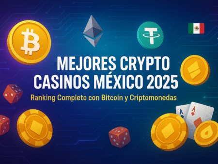 Mejores Crypto Casinos en México 2025: Ranking Completo con Bitcoin y Criptomonedas