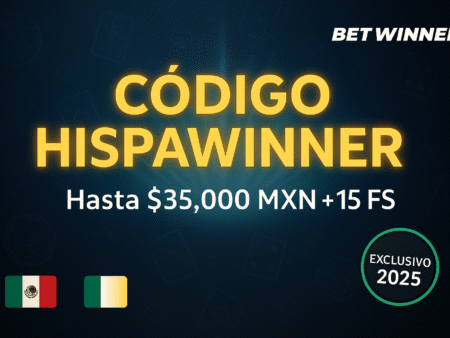 Código Promocional Betwinner México: HISPAWINNER | septiembre 2025 | Hasta $35,000 MXN