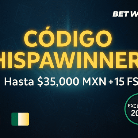 Código Promocional Betwinner México: HISPAWINNER | diciembre 2025 | Hasta $35,000 MXN