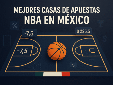 Mejores Casas de Apuestas NBA México 2025: Ranking Completo con Bonos y Mejores Momios
