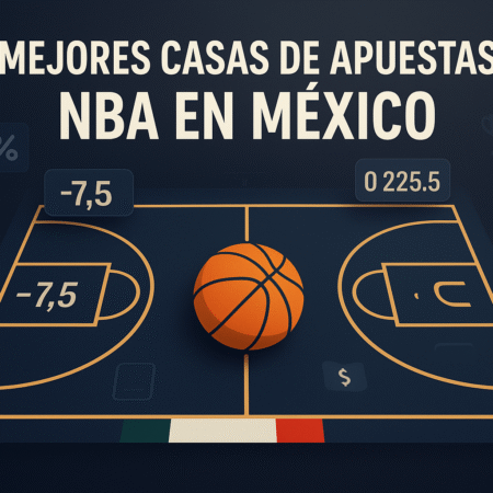 Mejores Casas de Apuestas NBA México 2025: Ranking Completo con Bonos y Mejores Momios